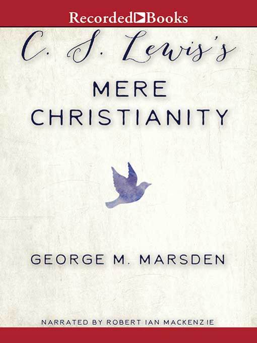Title details for C.S. Lewis's Mere Christianity by George M. Marsden - Wait list